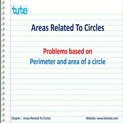 Areas related to circles - Perimeter and area of a circle for class 10 maths.