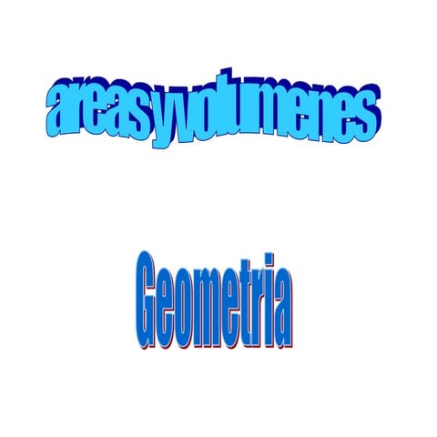 Areas y volúmenes de cuerpos y figuras geométricas
