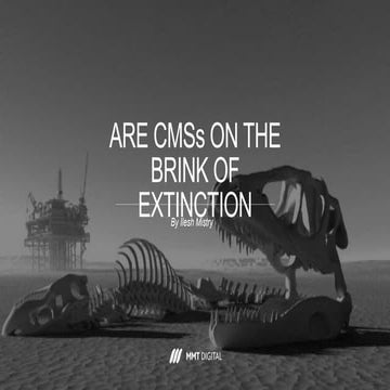 Are CMSs on the brink of extinction