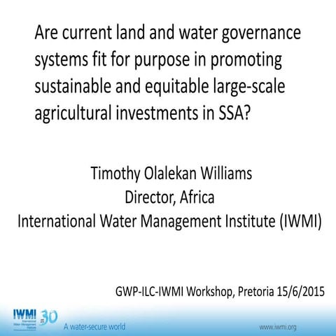 Are current land and water governance systems fit for purpose in promoting sustainable and equitable large scale agricultural investments in SSA?