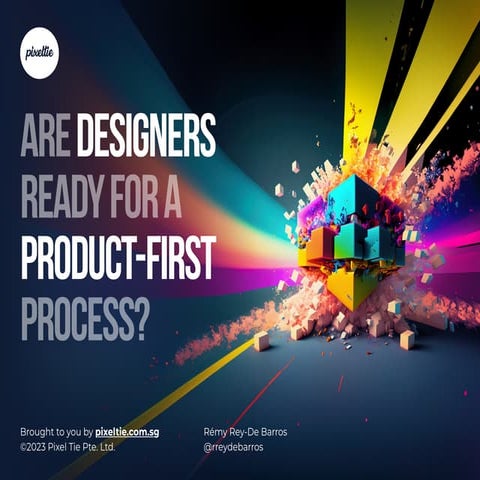 Are designers ready for a product-first process?