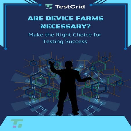 Are Device Farms Necessary_ Make the Right Choice for Testing Success.pdf
