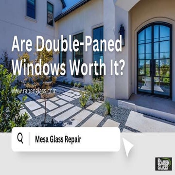 Are Double Paned Windows Worth It - Mesa Glass Repair