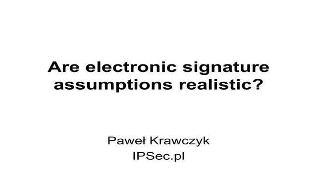 Are electronic signature assumptions realistic
