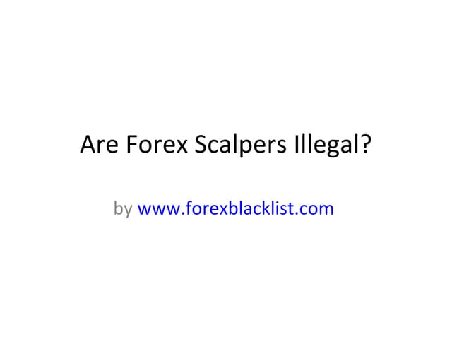 Are Forex Scalpers Illegal - 