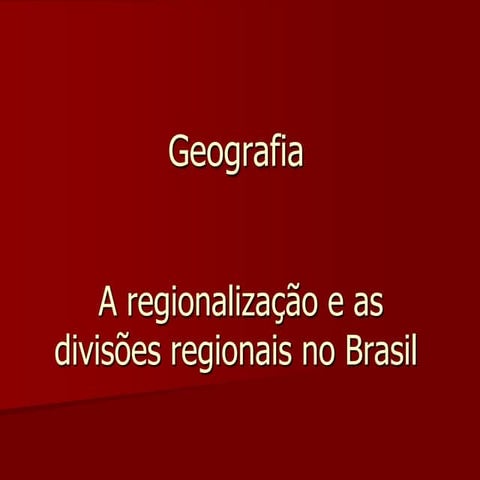 A regionalização e as divisões regionais no brasil