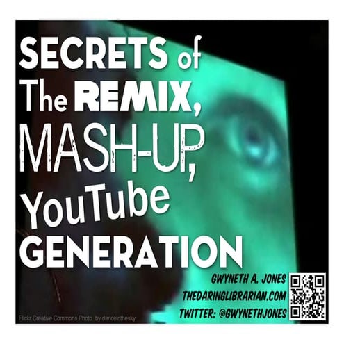 Secrets Of The Remix Mashup YouTube Generation - Video Version