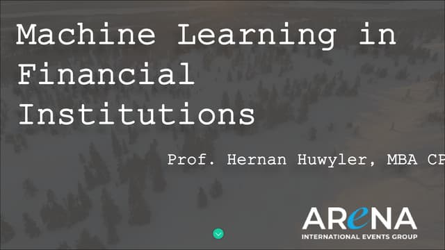 AReNA - Machine Learning in Financial Institutions - Prof Hernan Huwyler MBA CPA