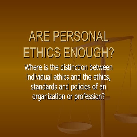 Are Personal Ethics Enough