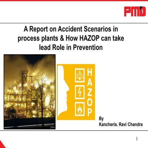 A report on accident scenarios in process plants & how hazop can take lead ro...