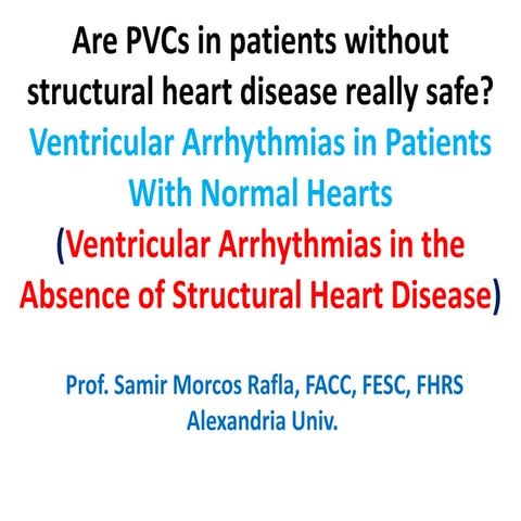 Are pv cs in patients without structural heart disease really safe samir rafla