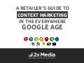 Retailers' Guide to Context Marketing in the EVERYWHERE GOOGLE AGE