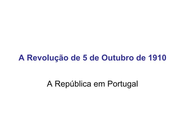 A RevoluçãO De 5 De Outubro De 1910