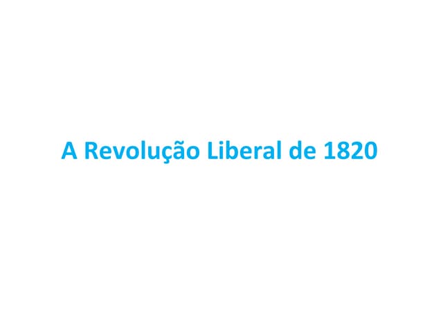 A RevoluçãO Liberal De 1820
