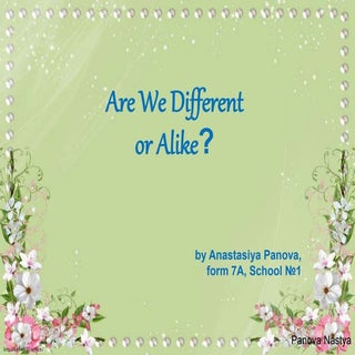 Are we different or alike