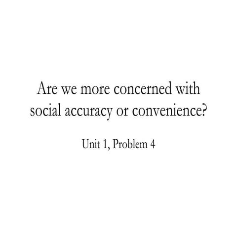 Are we more concerned with social accuracy or social convenience?