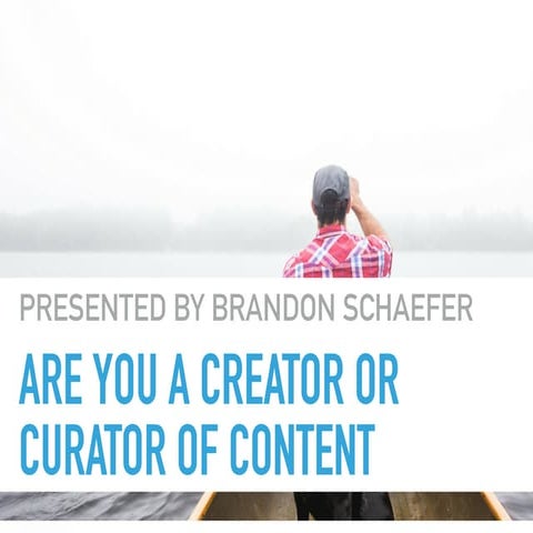 Are You a Creator or Curator of Content