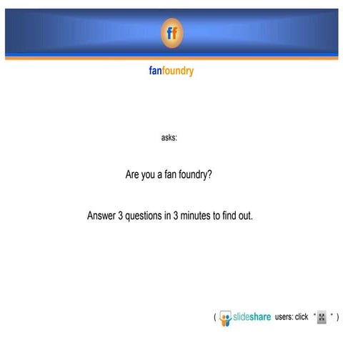 Are You A Fan Foundry