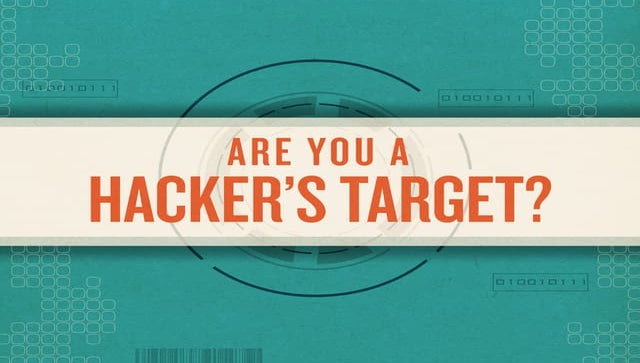 Are You a Hacker's Target?