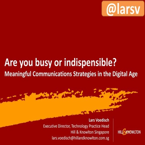 Are you busy or indispensible? Meaningful communications strategies in the di...