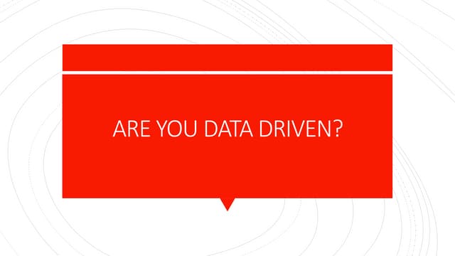 Are you data driven