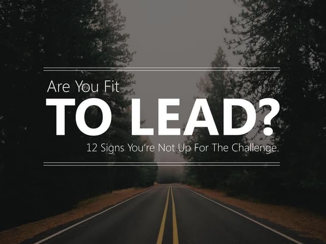 Are You Fit to Lead? 12 Signs You'r...
