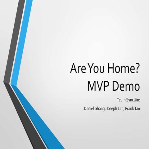 Are You Home? MVP Demo Presentation