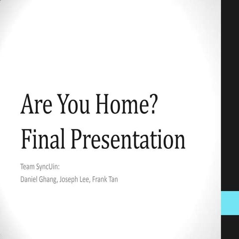 Are You Home? Final Presentation
