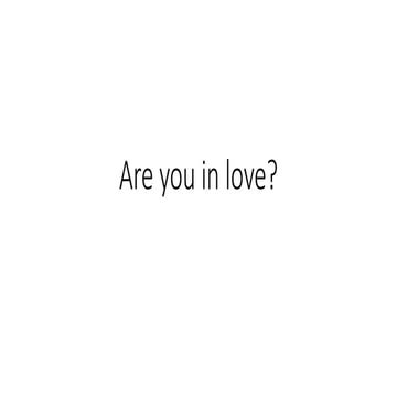 Are you in love?