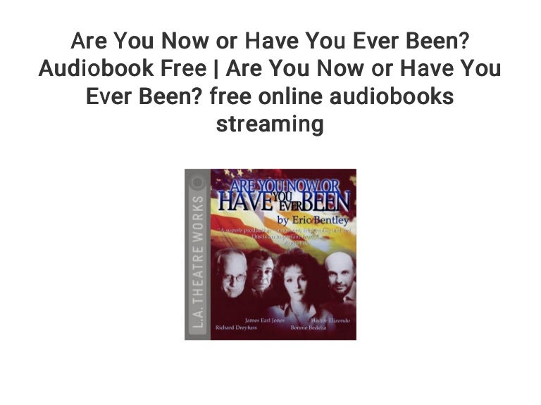 Are You Now Or Have You Ever Been Audiobook Free Are You Now Or Ha 