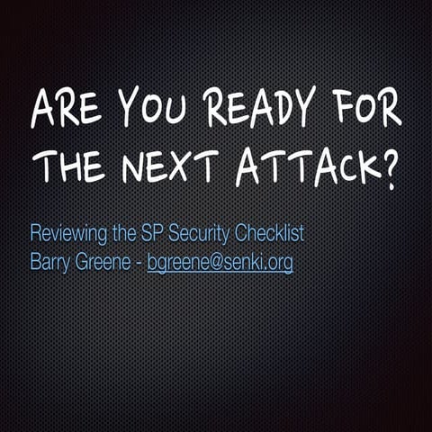 Are you ready for the next attack? Reviewing the SP Security Checklist