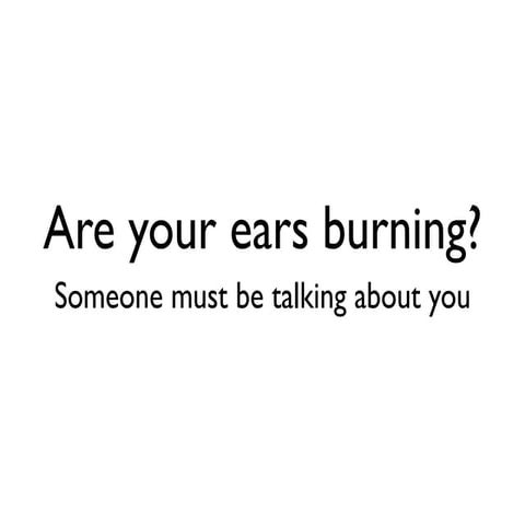 Are Your Ears Burning? | PPT