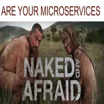Are Your Microservices Naked and Afraid?  