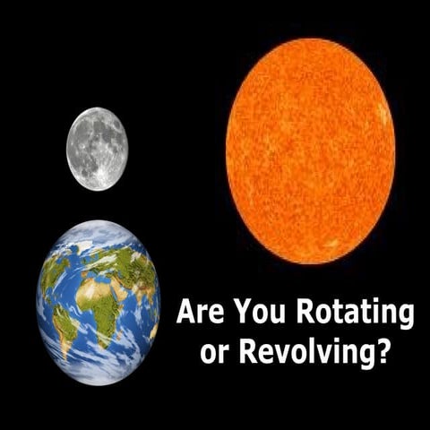 Are you rotating or revolving