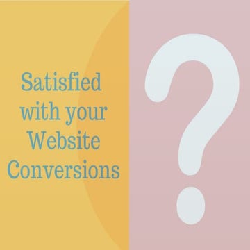 Are you satisfied with your website conversions?