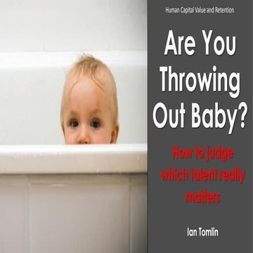 Human Capital Retention - Are you throwing out baby?