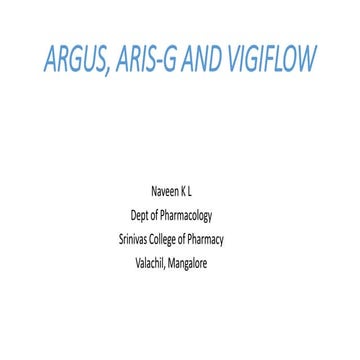 PPT on Vigiflow, Argus-G and Aris For ADR Reporting