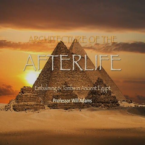 Arh1000 architecture of the afterlife   embalming &amp; tombs in ancient egypt