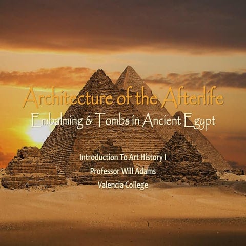 Arh2050 architecture of the afterlife   embalming & tombs in ancient egypt