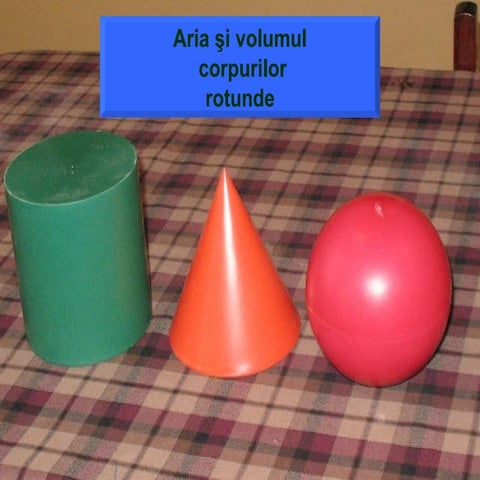 Aria şI Volumul Corpurilor Rotunde