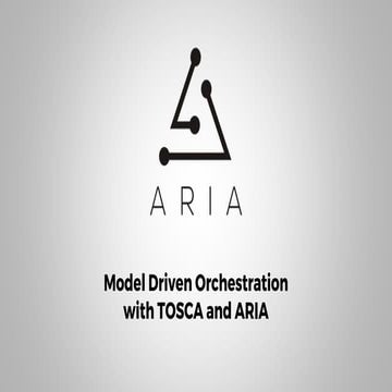 Model Driven Orchestration with TOSCA and ARIA