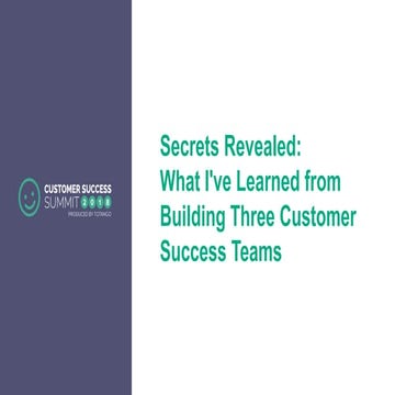 What I've Learned from Building 3 Customer Success Teams - CSSummit18
