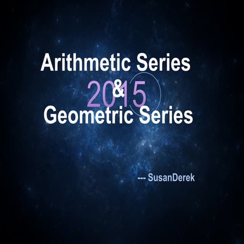 Arithmetic Series &Geometric Series