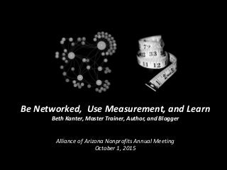 Be Networked, Use Measurement, and Learn