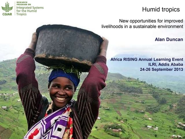 Humid Tropics: New opportunities for improved livelihoods in a sustainable environment