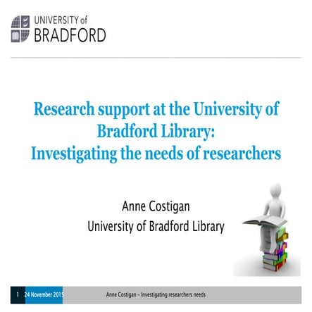 Research Support at the University of Bradford Library: Investigating the Nee...