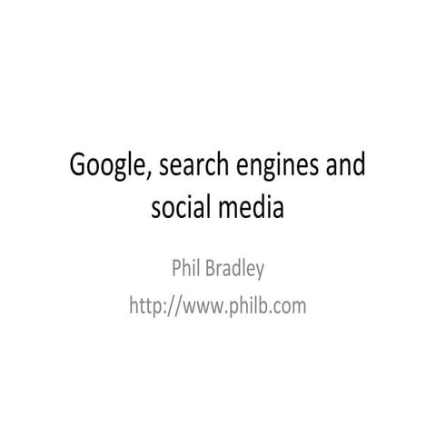 Phil Bradley - the importance of social media to librarians: Google, search e...