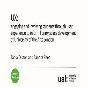 UX: engaging and involving students through user experience to inform library space development at University of the Arts London