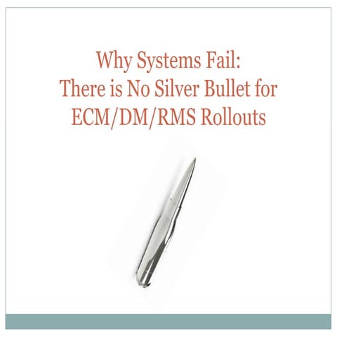 Why Systems Fail: There is no Silver Bullet for ECM/RM Implementations
