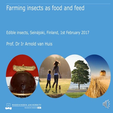 Farming insects as food and feed - Arnold van Huis, Wageningen University